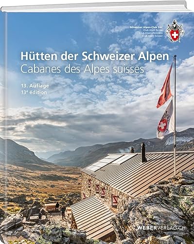 Hütten der Schweizer Alpen: Cabanes des Alpes suisses (SAC-Hütten) von SAC-Verlag Schweizer Alpen-Club